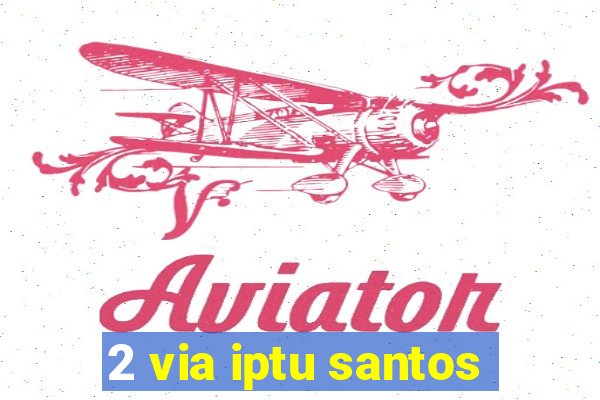 2 via iptu santos